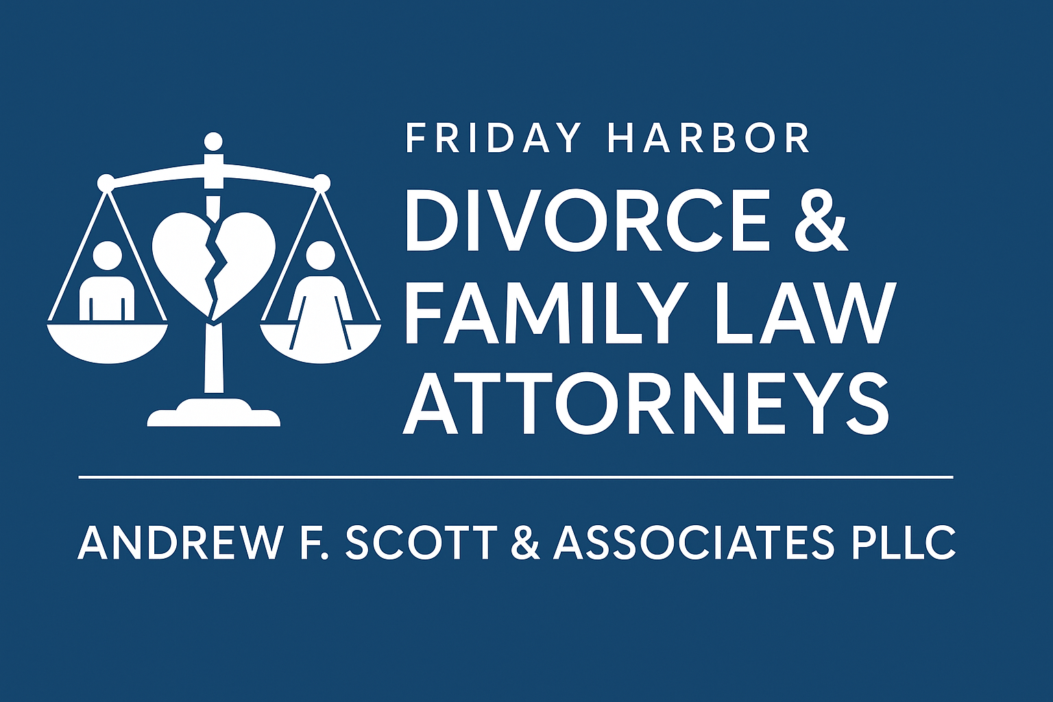 Horizontal navy-blue banner for Andrew F. Scott & Associates PLLC featuring white text that reads ‘Friday Harbor Divorce & Family Law Attorneys’ alongside a graphic of balanced scales with a broken heart and two figures, symbolizing family separation and legal support.