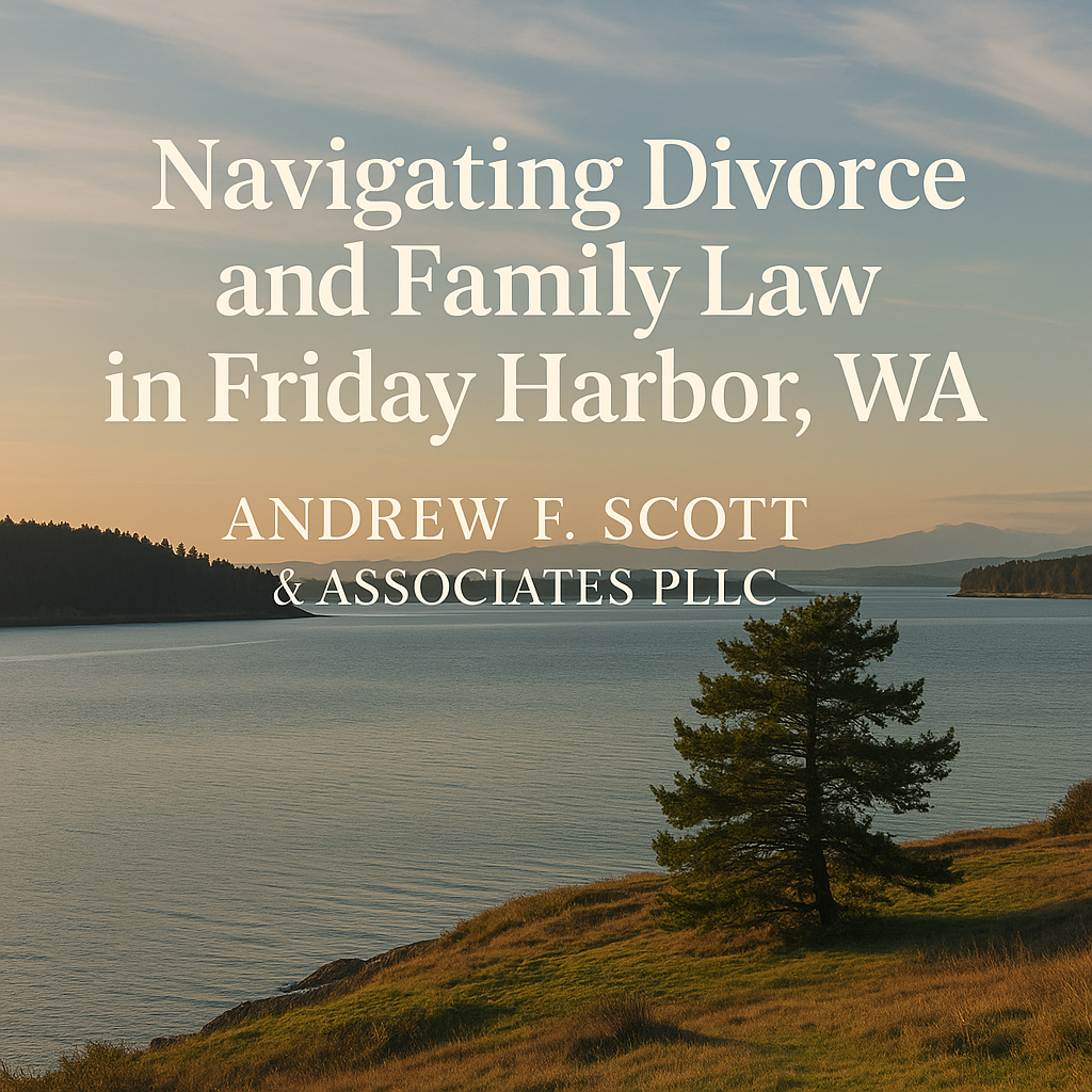 Professional blog graphic featuring a scenic landscape of Friday Harbor, Washington with calm waters, tree-lined shoreline, and a sunset sky. Overlaid text reads: 'Navigating Divorce and Family Law in Friday Harbor, WA – Andrew F. Scott & Associates PLLC.'