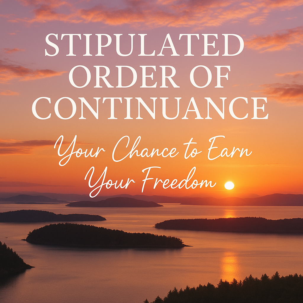 Sunrise over the San Juan Islands with warm golden light reflecting across the water and silhouetted islands in the foreground. Text overlay reads ‘STIPULATED ORDER OF CONTINUANCE’ in a serif font and ‘Your Chance to Earn Your Freedom’ in a script font.