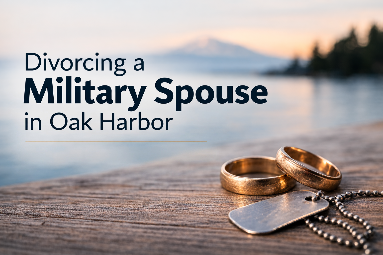 Divorcing a Military Spouse in Oak Harbor